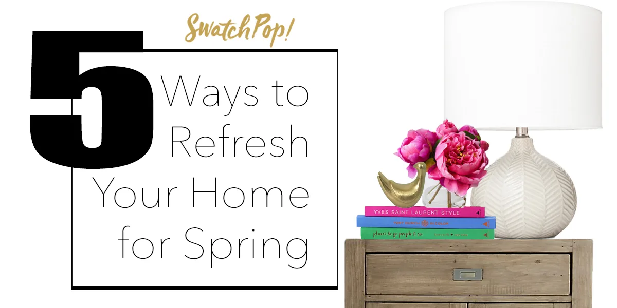 Refresh your home for Spring
